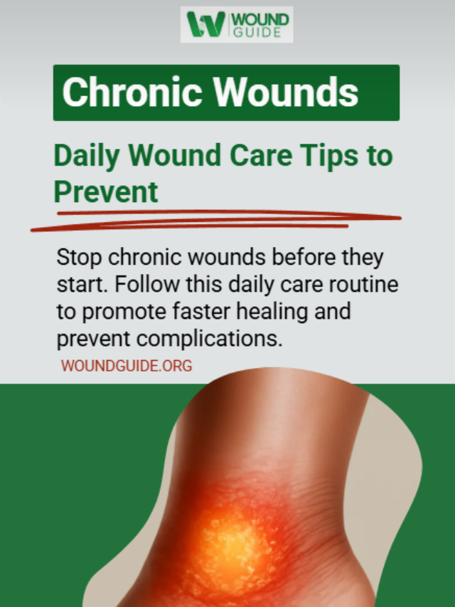 Daily Wound Care Tips for Chronic Wound Prevention